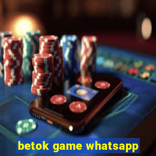 betok game whatsapp